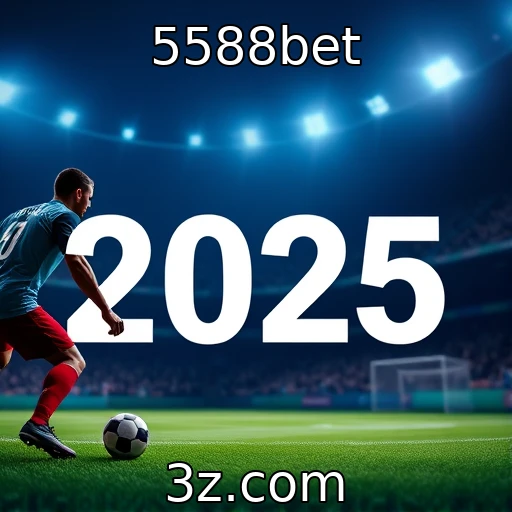 5588bet Descubra as Novidades em Apostas Esportivas para 2025